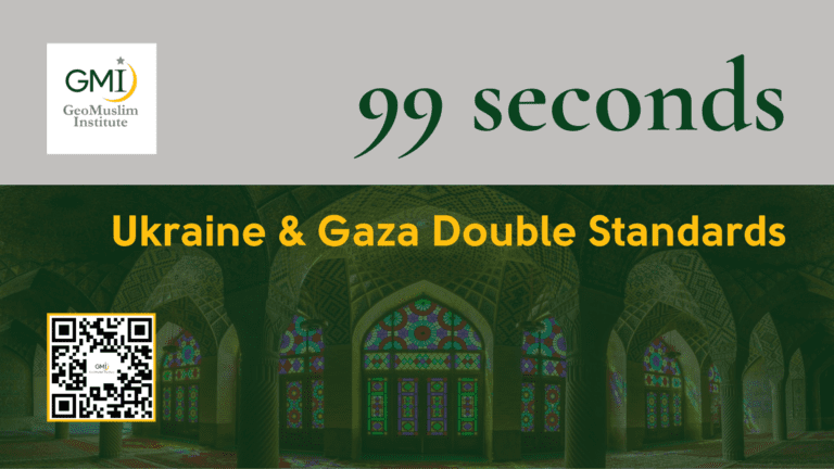 GeoMuslims ’99 Seconds’ on Ukraine & Gaza Double Standards